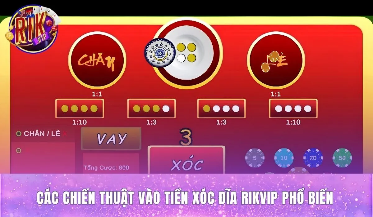 cac-chien-thuat-vao-tien-xoc-dia-rikvip-pho-bien cac-chien-thuat-vao-tien-xoc-dia-rikvip-pho-bien
