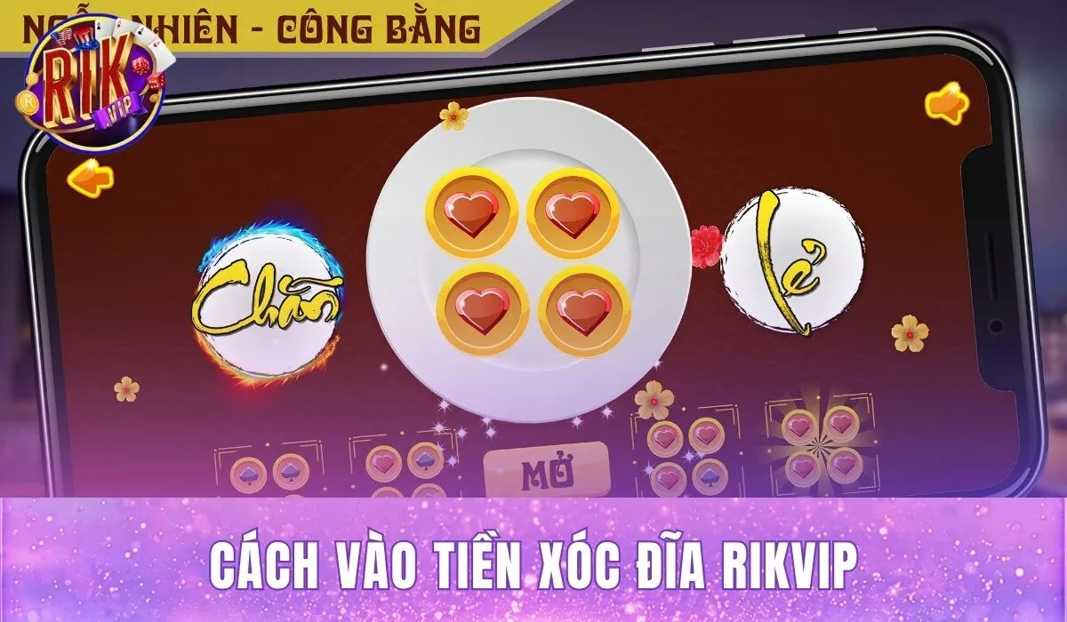 cách vào tiền xóc đĩa rikvip